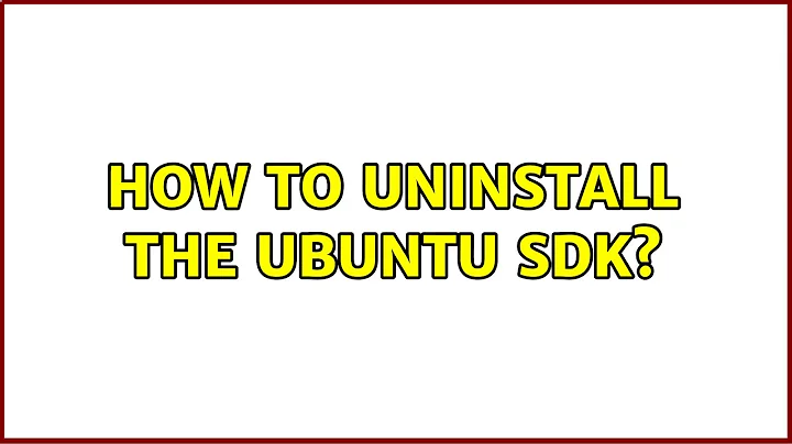 Ubuntu: How to Uninstall the Ubuntu SDK?