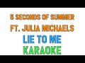 5 Seconds Of Summer ft. Julia Michaels (KARAOKE) - Lie To Me