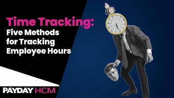 Time Tracking: Five Methods for Tracking Employee Hours