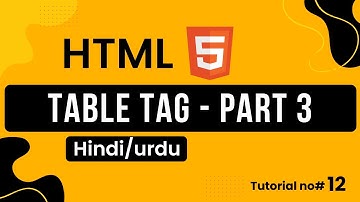 HTML Table Tag - Part 3 | HTML Tutorial in Hindi / Urdu | Complete HTML Course