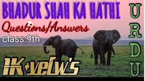 Chapter: 2( bahadur shah ka hathi) urdu for class 9th ncert jaan pahchan