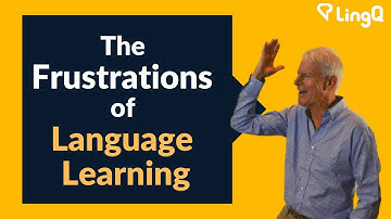 The Frustrations of Language Learning
