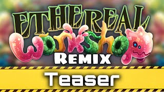 Ethereal Workshop Remix (Teaser)