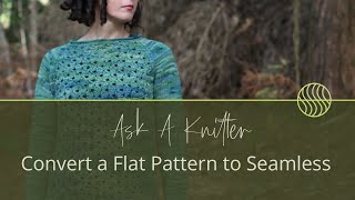 Ask A Knitter Ep.16 | How to Modify a Flat Knitting Pattern to be Knit Seamlessly.