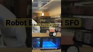 The Robotic Coffee Bar: SFO's Most Advanced Café System #coffee #robot #barista #sfo #airport