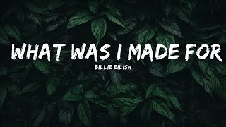 Billie Eilish - What Was I Made For (Lyrics) | Top Best Songs