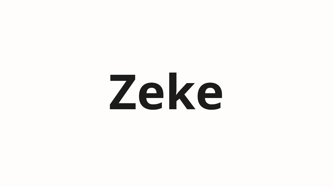 How to pronounce Zeke - YouTube