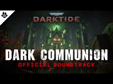 Warhammer 40,000: Darktide - Official Soundtrack | Dark Communion