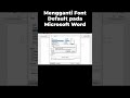 Tutorial Cara Ganti Settingan Font Default Microsoft Word Menjadi Times New Roman 12 Permanen