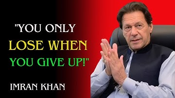 "You Only Lose When You Give Up!"   \\ IMRAN KHAN BEST MOTIVATIONAL SPEECH