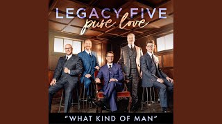 Video thumbnail of "Legacy Five - What Kind Of Man"
