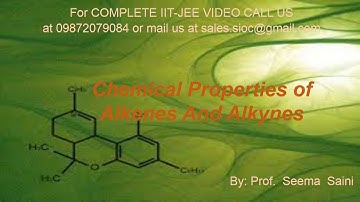 IIT JEE | CLASS XI | HYDROCARBON | CHEMICAL PROPERTIES OF ALKENES & ALKYNES | BY: PROF. SEEMA SAINI