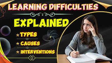 Learning Difficulties Explained: Types, Causes, and Interventions