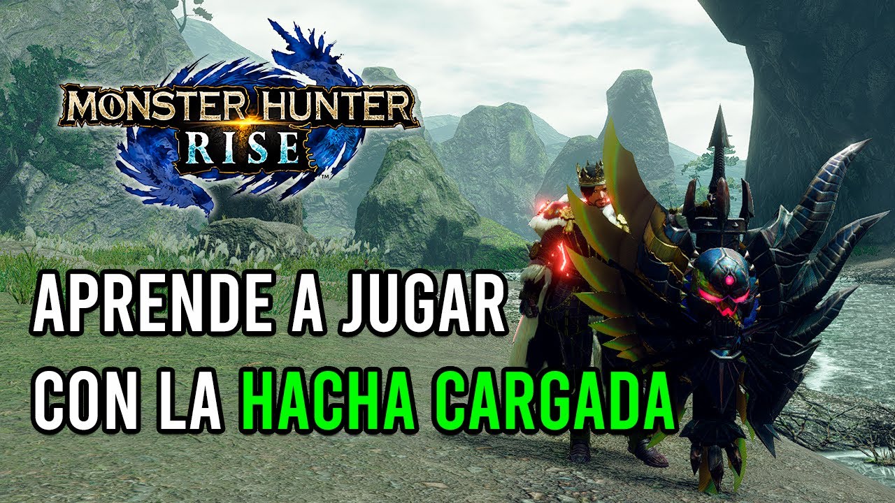 GUIA DEFINITIVA DEL HACHA CARGADA - MONSTER HUNTER RISE