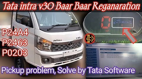 Tata intra v30 ll pickup problem ll Baar Baar Reganaration ll p24a4-00, p2463,2463-00, ll xtool ps70