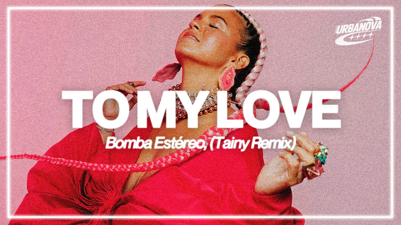 Bomba Estéreo - To My Love (Tainy Remix) (Letra / Lyrics)