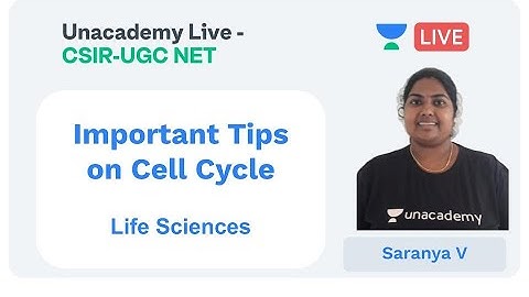 Important Tips on Cell Cycle | Life Sciences | Unacademy Live - CSIR UGC NET | Saranya v