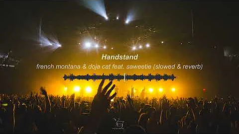 Handstand - French Montana & Doja Cat ft. Sweetie (slowed and reverb)