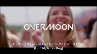 KSHMR x KAAZE - Devil Inside Me (feat. KARRA) (Overmoon Hardstyle Bootleg)