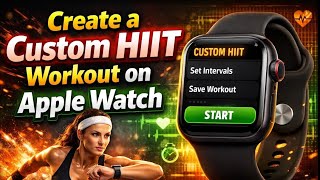 How To Create a Custom HIIT Workout on Apple Watch