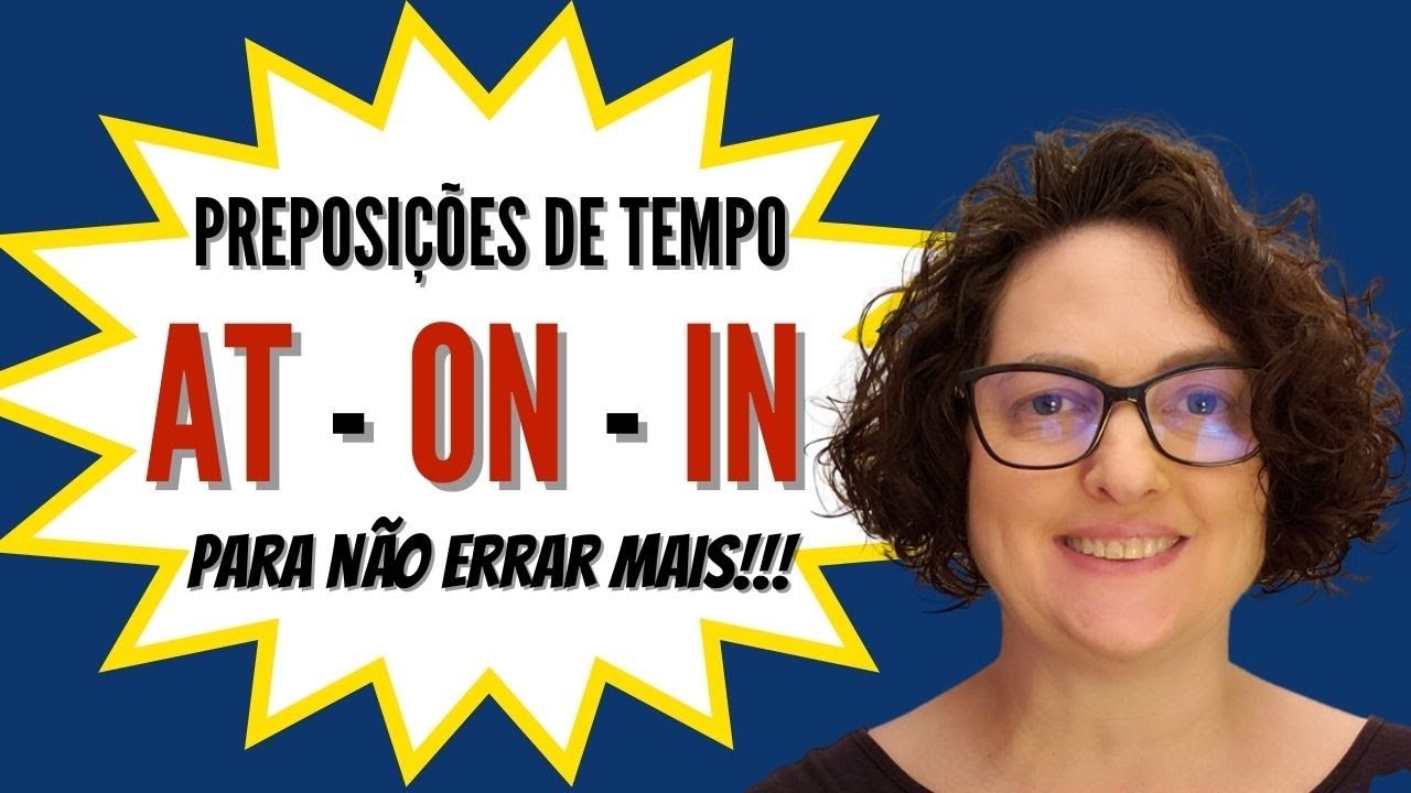 Preposições de Tempo: AT, IN e ON. Como Usar?