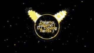 Dalamo Dalamo ( DJ Topeng Remix)