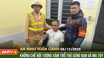 An ninh toàn cảnh ngày 8/12: Cảnh sát khống chế đối tượng xăm trổ thủ súng đạn và ma túy | ANTV