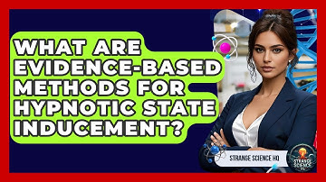 What Are Evidence-based Methods For Hypnotic State Inducement? - Strange Science HQ