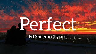 Perfect (Lyrics) - Ed Sheeran