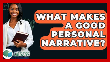 What Makes A Good Personal Narrative? - The Language Library
