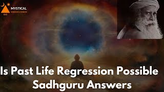 Is Past Life Regression Possible  | Sadhguru Answers