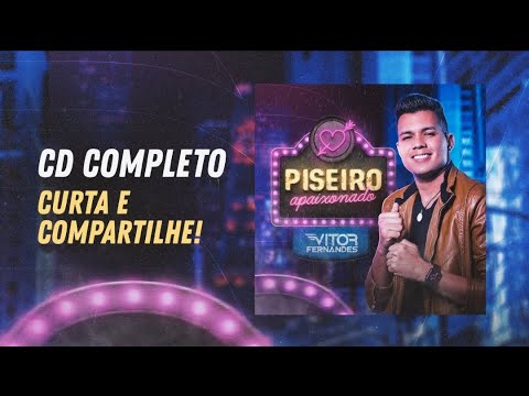 CD Novo completo – Vitor Fernandes – Piseiro Apaixonado 2021 ( lançamento atualizado)