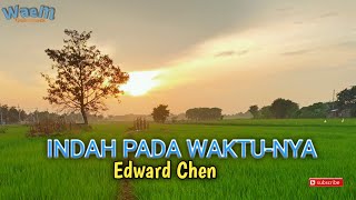 Lirik Lagu Rohani - Indah pada waktu-Nya - Edward Chen