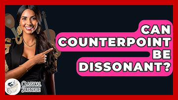 Can Counterpoint Be Dissonant? - Classical Serenade