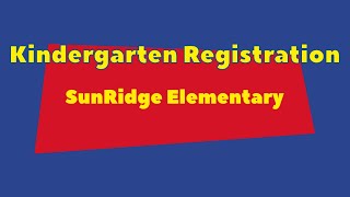 Kindergarten Registration - SunRidge Elementary