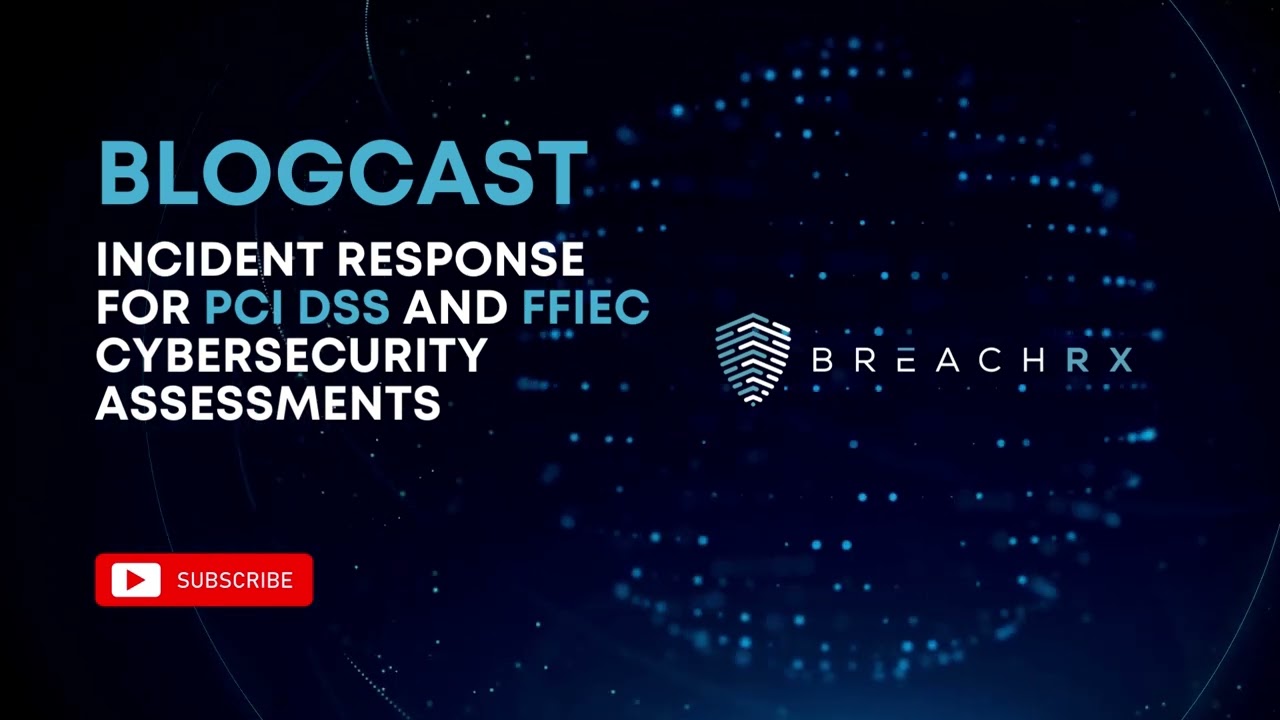 Incident Response for PCI DSS and FFIEC Cybersecurity Assessments | BreachRx