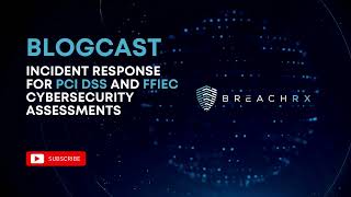 Incident Response for PCI DSS and FFIEC Cybersecurity Assessments | BreachRx