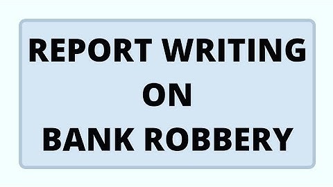 Report on Bank Robbery | English Grammar