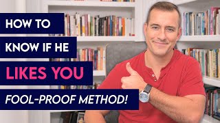 How to Know if He Likes You (FoolProof Method!) | Relationship Advice for Women by Mat Boggs