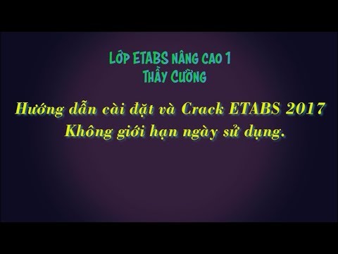 Hướng dẫn cài đặt và crack ETABS 2017 - Không giới hạn ngày sử dụng