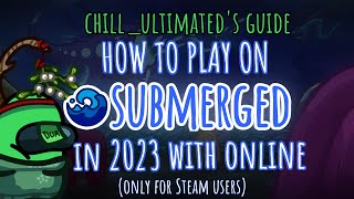 How to play on Submerged in 2023 WITH ONLINE [Among Us guide] [ONLY FOR PC/STEAM USERS]