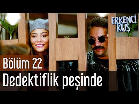 Erkenci Kuş 22. Bölüm - Sanem ile Ceycey Dedektiflik Peşinde