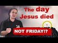 What day did Jesus die? You may be surprised!