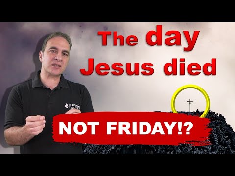 What Day Did Jesus Die You May Be Surprised!
