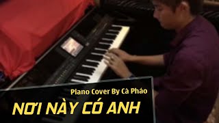 Nơi Này Có Anh - Sơn Tùng MTP | Piano Cover | Cà Pháo Pianist