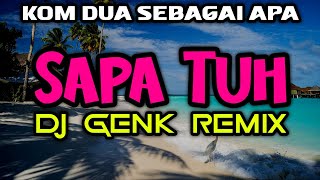 DJ SAPA TUH | KOM DUA SEBAGAI APA VIRAL TIK TOK 2022