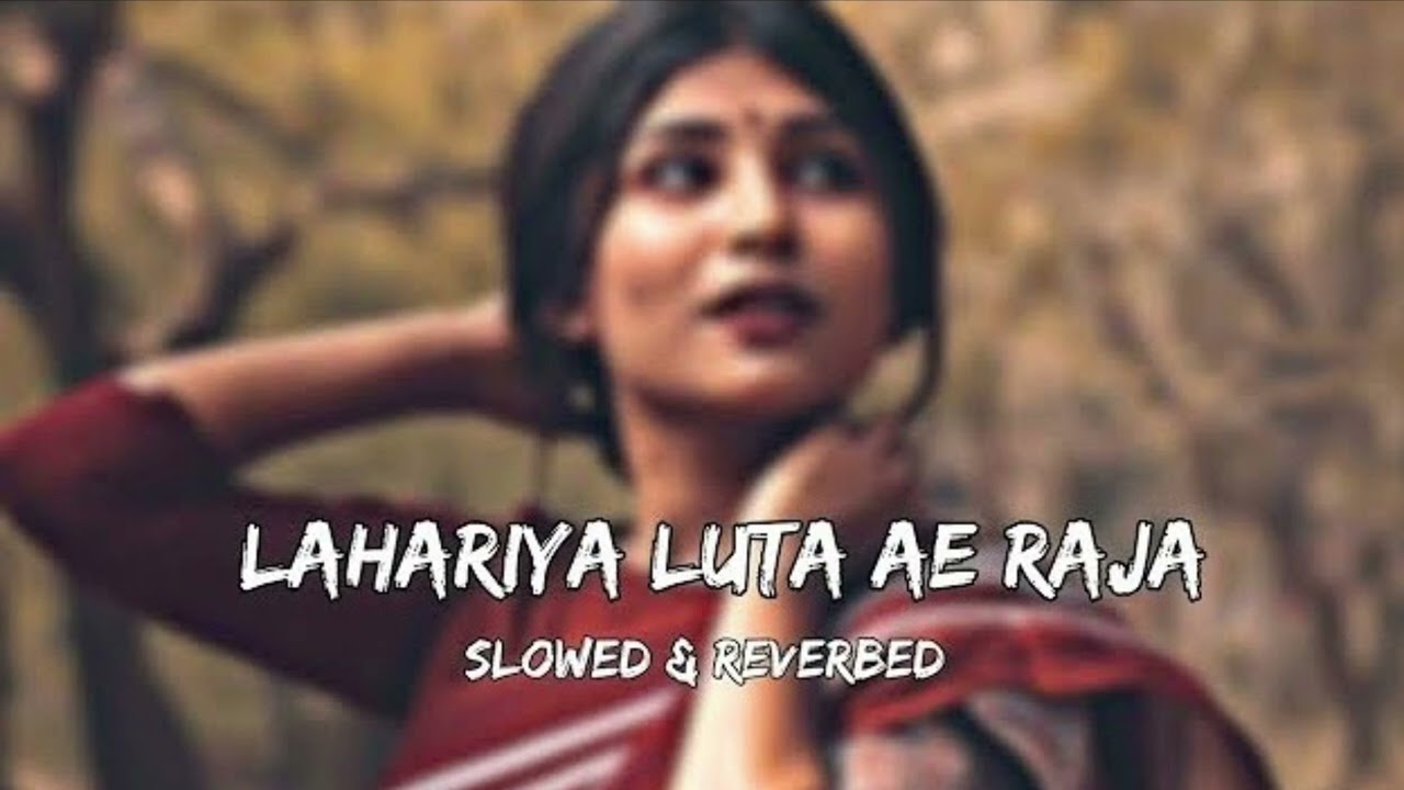 Lahariya Luta A Raja | Slowed & Reverb |Lo-fi | Pratigya | Bhojpuri Song