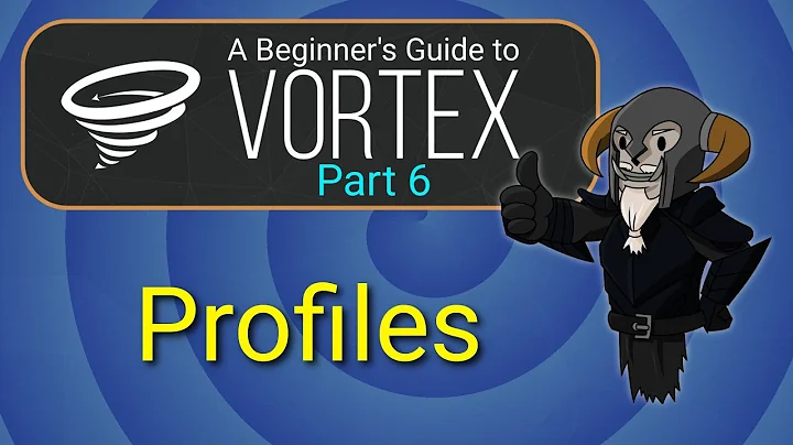 VORTEX - Beginner's Guide #6 : Profiles