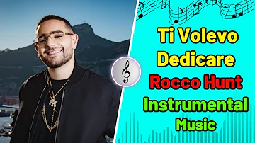 Rocco Hunt - Ti volevo dedicare Official Video ft. J AX, Boomdabash  - Instrumental Music