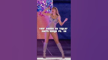 Your names as Taylor swift songs Pt. 116 #taylorswift #swiftie #shorts #algorithm #blowup #ts #fyp